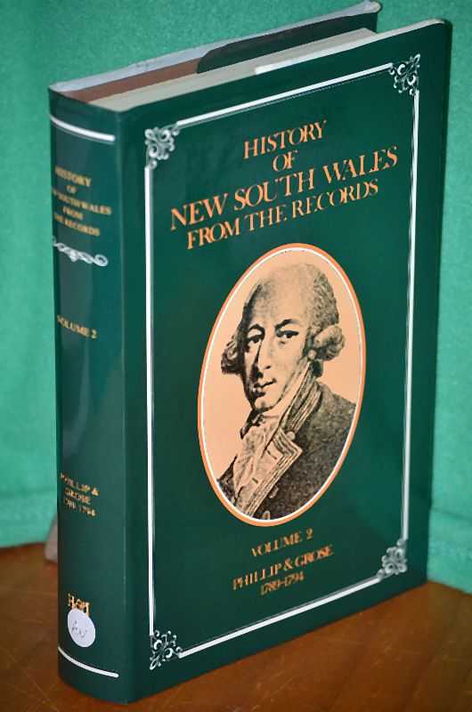 History of New South Wales from the records: Vol. II-Phillip and Grose 1789-1794