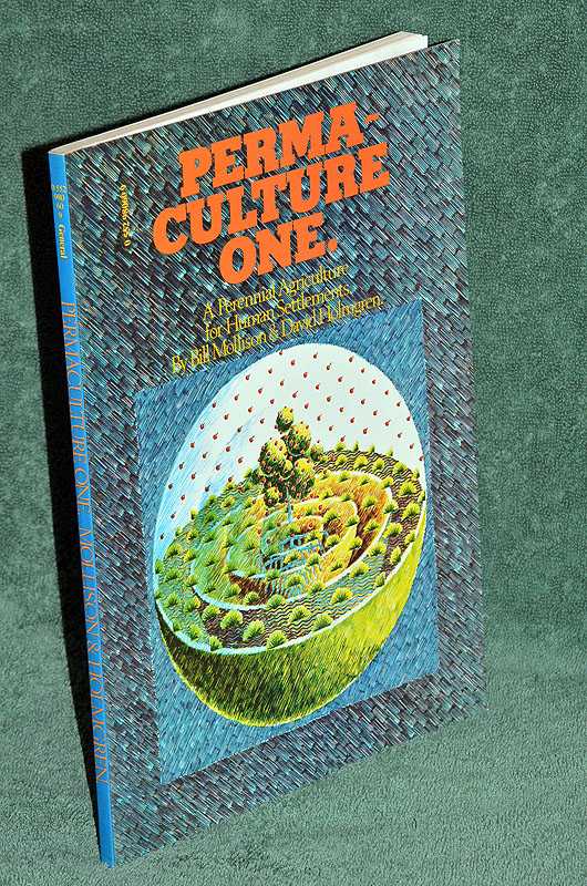 Permaculture One : A Perennial Agriculture for Human Settlements