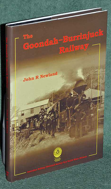 The Goondah-Burrinjuck Railway: The Story of the 2-foot gauge railway together with a description of the construction of Burrinjuck Dam, and of the people who built the Dam