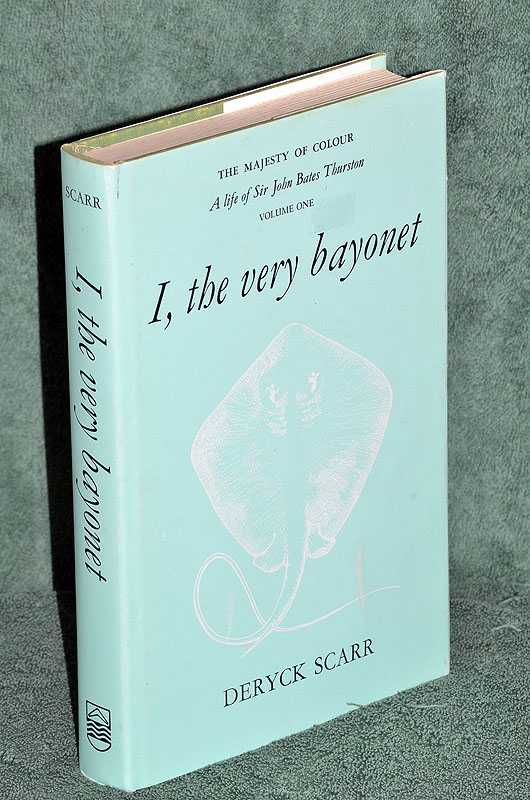 I, the very bayonet: A Life of Sir John Bates Thurston, Volume One