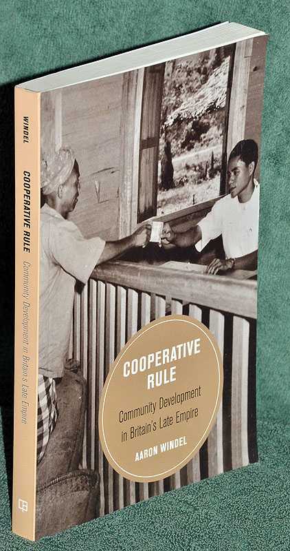 Cooperative Rule: Community Development in Britain's Late Empire