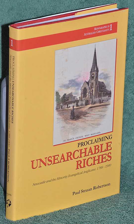 Proclaiming Unsearchable Riches. Newcastle and the Minority Evangelical Anglicans: 1788 - 1900