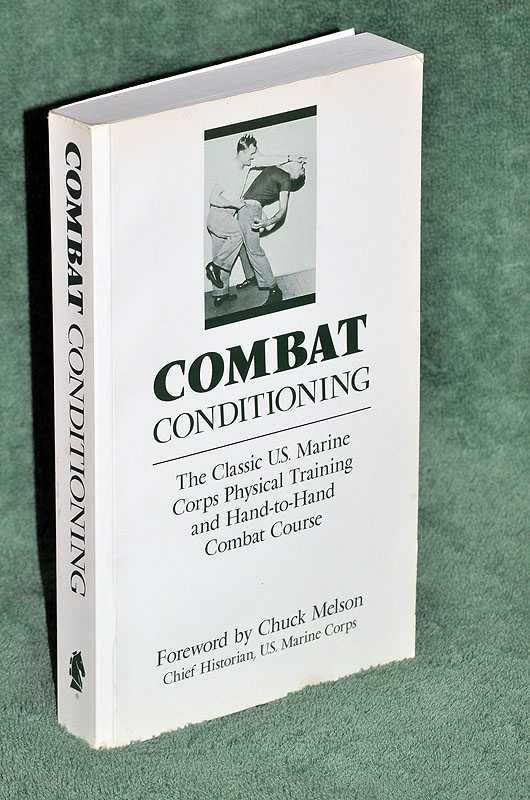 Combat Conditioning: The Classic U.S. Marine Corps Physical Training And Hand-To-Hand Combat Course