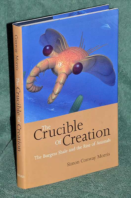 The Crucible of Creation: The Burgess Shale and the Rise Of Animals