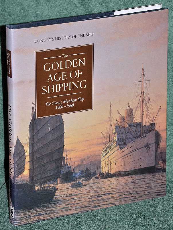 The Golden Age of Shipping: The Classic Merchant Ship 1900 - 1960