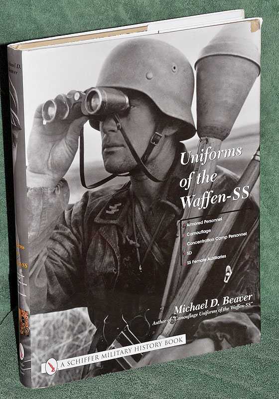 Uniforms of the Waffen-SS: Armored Personnel, Camouflage, Concentration Camp Personnel, SD, SS Female Auxiliiaries