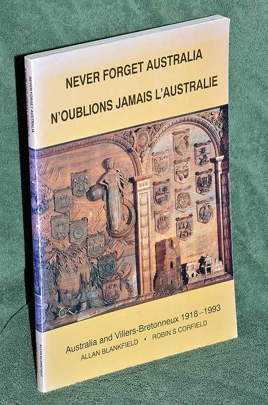 Never Forget Australia: Australia & Villers-Bretonneux 1918-1993
