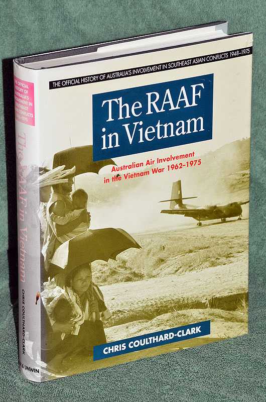 The RAAF in Vietnam: Australian Air Involvement in the Vietnam War 1962-1975