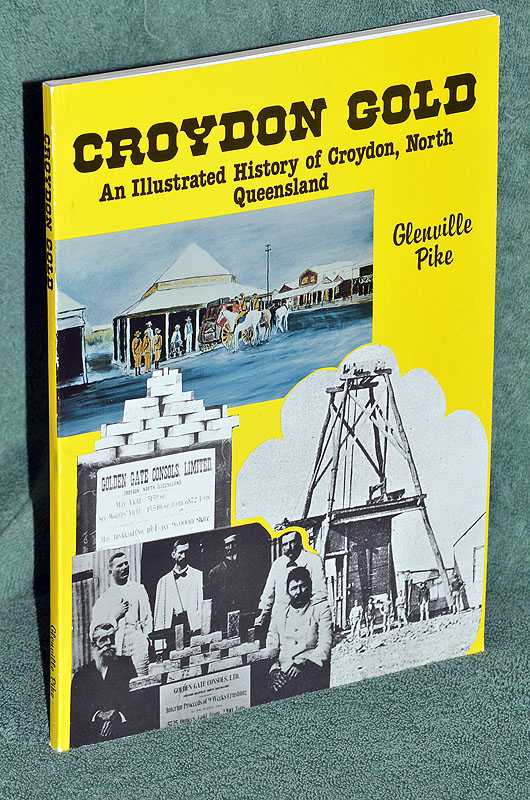 Croydon Gold: An Illustrated History of Croydon, North Queensland