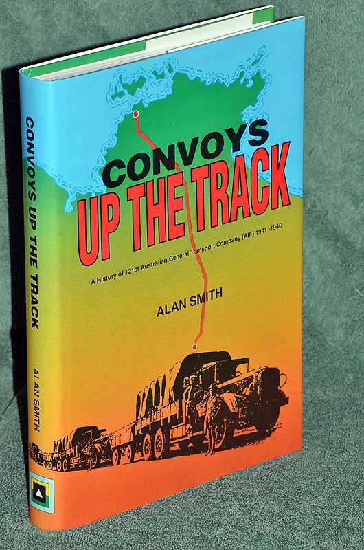 Convoys up the Track: A History of the 121st Australian General Transport Company (AIF) 1941-1946