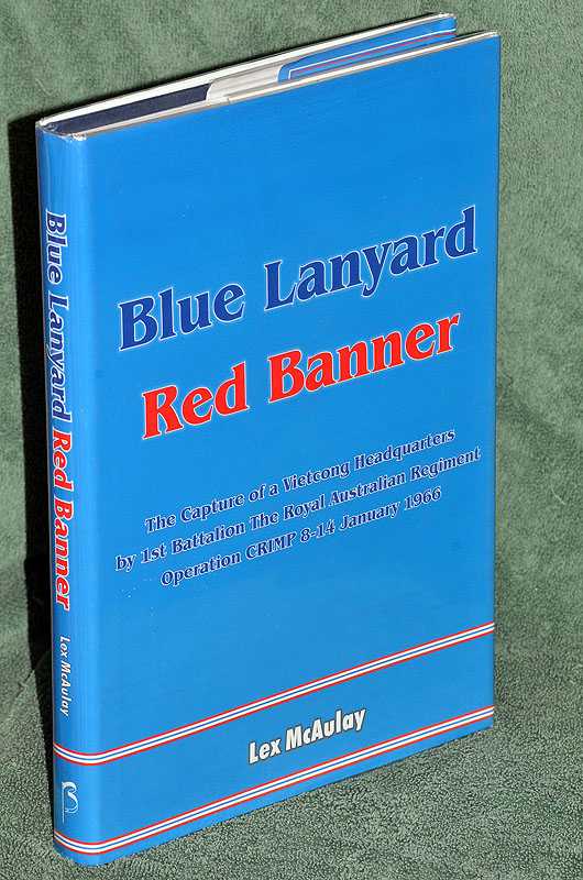 Blue Lanyard Red Banner: The Capture of a Vietcong Headquarters By 1st Battalion the Royal Australian Regiment: Operation Crimp 8 - 14 January 1966