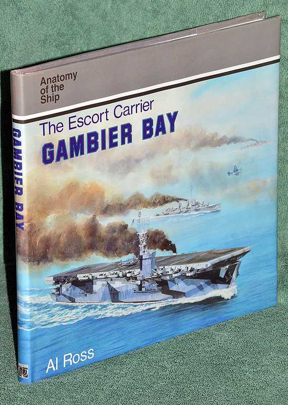 The Escort Carrier Gambier Bay: The Anatomy of a Ship