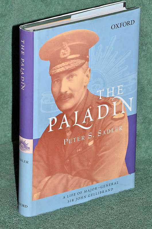 The Paladin: A Life of Major-General Sir John Gellibrand
