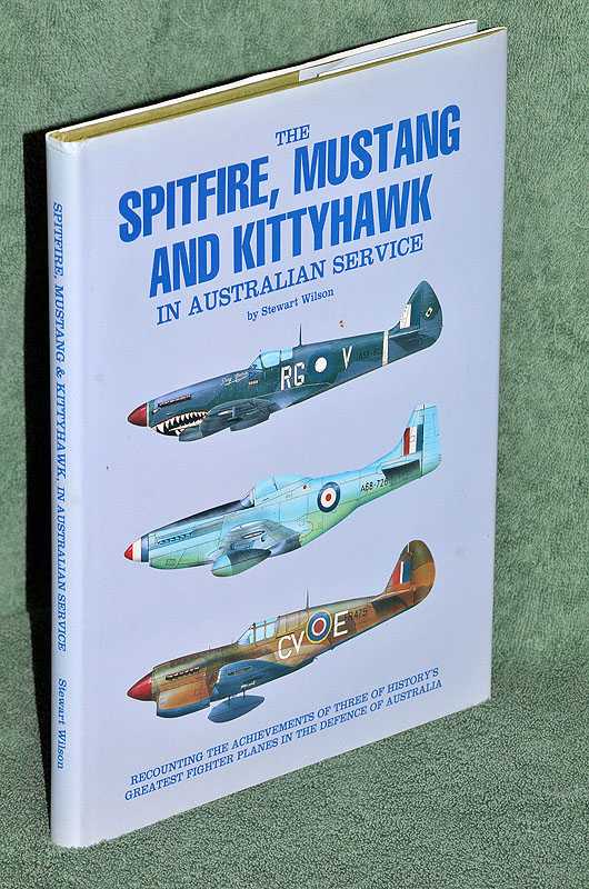 The Spitfire, Mustang and Kittyhawk in Australian Service