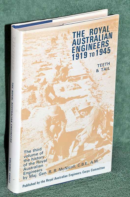 The Royal Australian Engineers 1919 to 1945: Volume Three Teeth and Tail