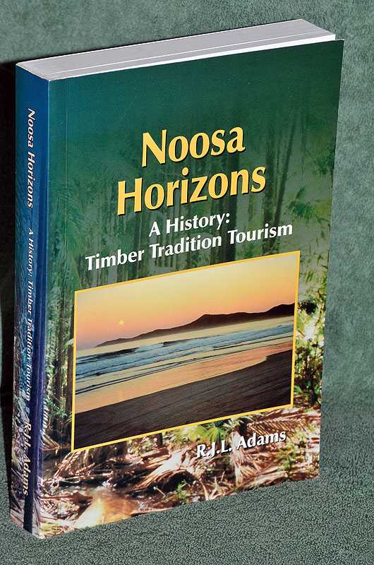 Noosa Horizons, A History: Timber Tradition Tourism