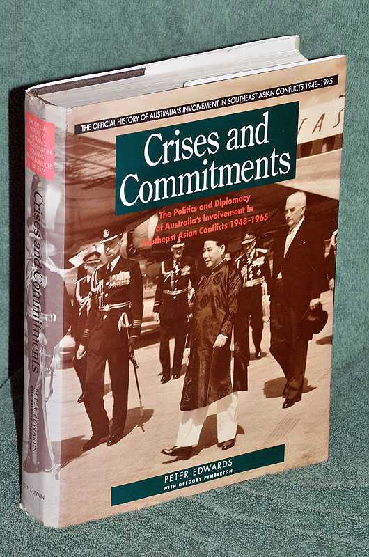 Crises and Commitments: The Politics and Diplomacy of Australia's Involvement in Southeast Asian Conflicts 1948-1965