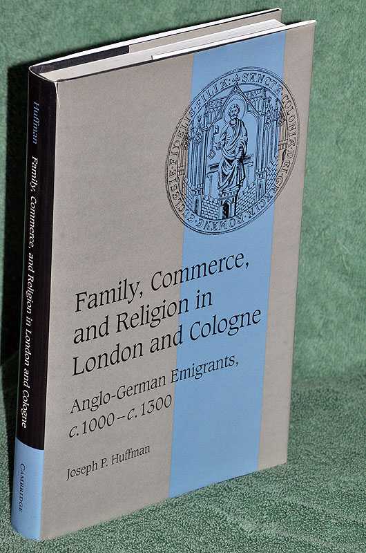 Family, Commerce and Religion in London and Cologne: Anglo-German Emigrants, c.1000-c.1300