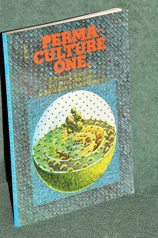 Permaculture One : A Perennial Agriculture for Human Settlements