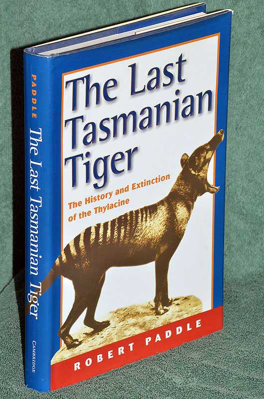 The Last Tasmanian Tiger: The History and Extinction of the Thylacine