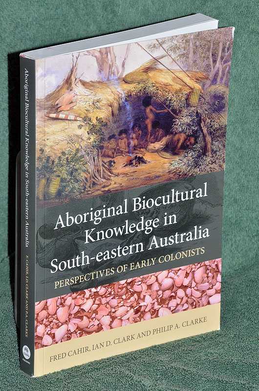 Aboriginal biocultural knowledge in south-eastern Australia: perspectives of early colonists