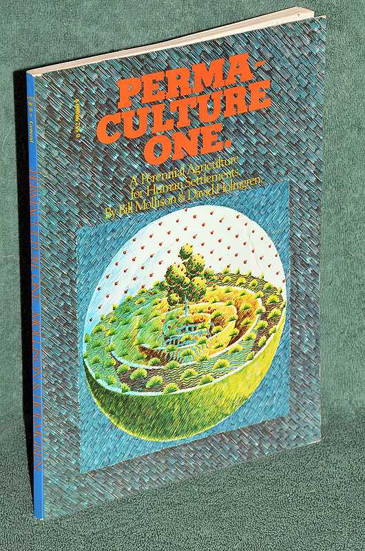 Permaculture One : A Perennial Agriculture for Human Settlements