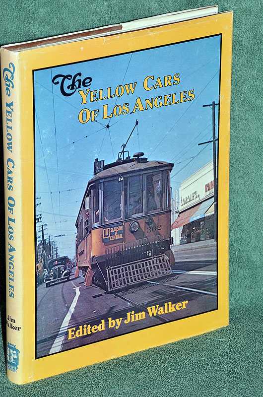The Yellow Cars of Los Angeles: a Roster of Streetcars of Los Angeles Railway and Successors from the 1890s to 1963
