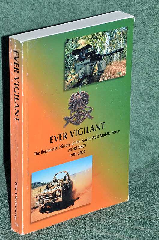 Ever Vigilant :Tthe Regimental history of the North West Mobile Force (NORFORCE) 1981-2001