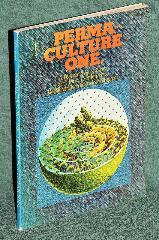 Permaculture One : A Perennial Agriculture for Human Settlements