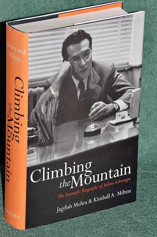 Climbing the Mountain: The Scientific Biography of Julian Schwinger