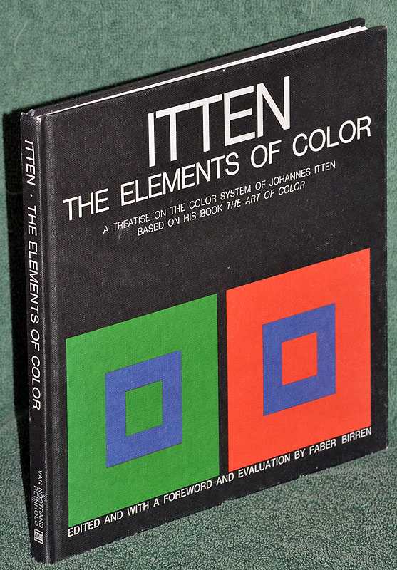 The Elements of Color: A Treatise on the Color System of Johannes Itten, Based on His Book The Art of Colour