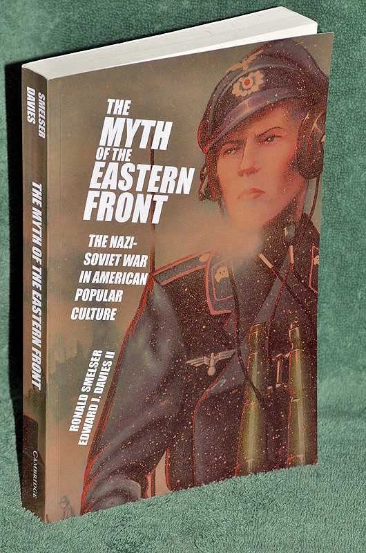 The Myth of the Eastern Front: The Nazi-Soviet War in American Popular Culture