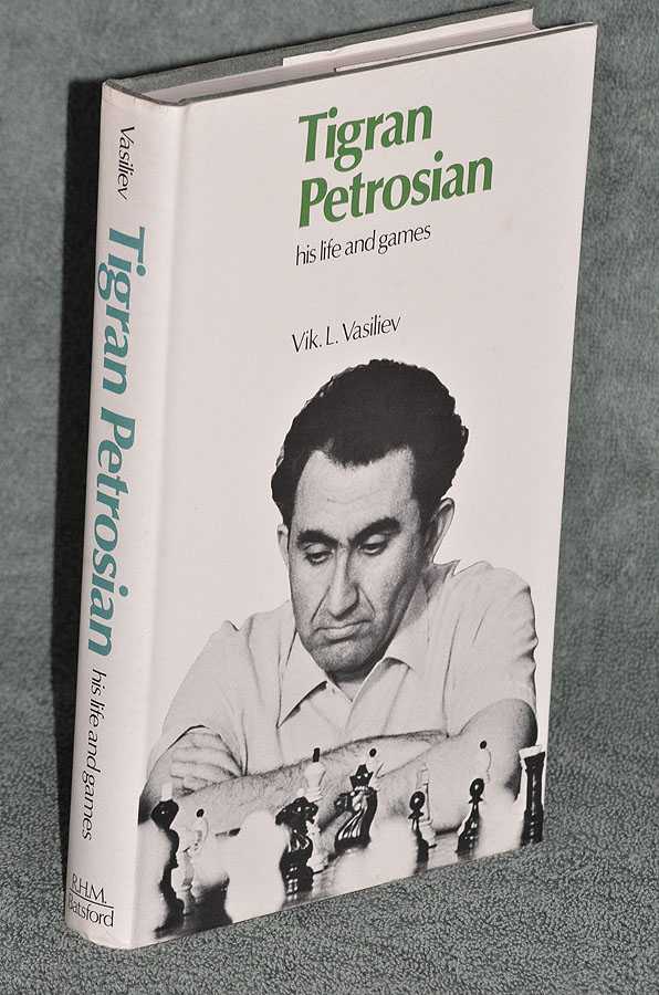 Tigran Petrosian: His Life and Games