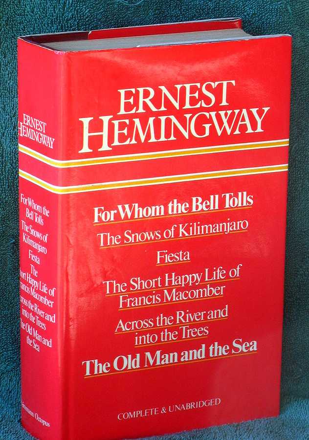 For Whom the Bell Tolls, The Snows of Kilimanjaro, Fiesta, The Short Happy Life of Francis Macomber ; Across the River and Into the Trees, The Old Man and the Sea