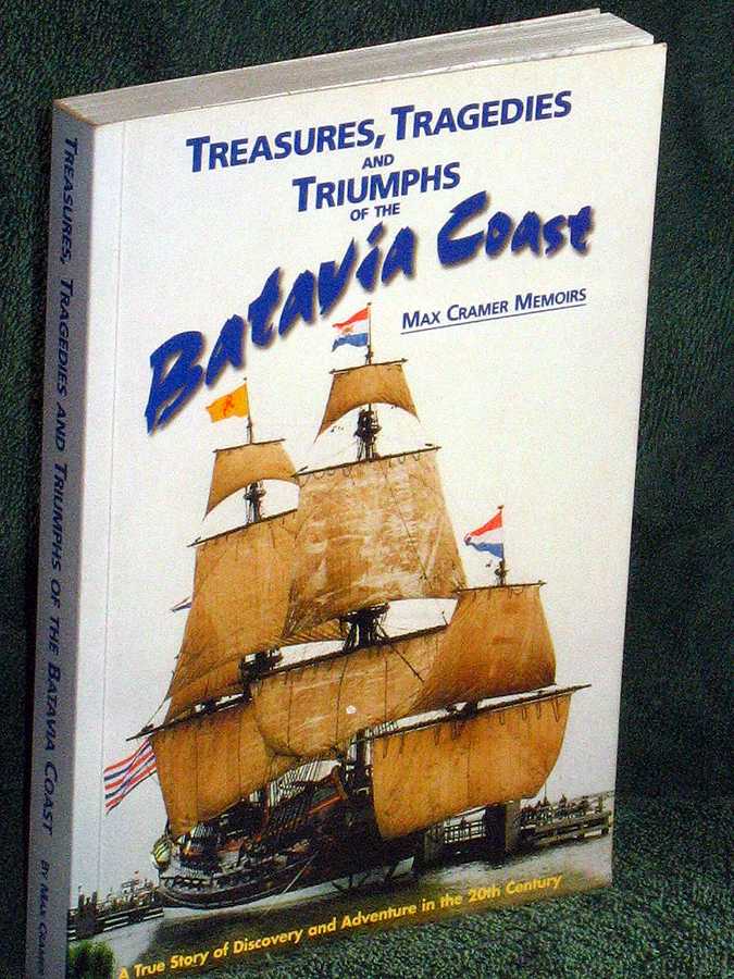 TREASURES, TRAGEDIES AND TRIUMPHS OF THE BATAVIA COAST: A true story of discovery and adventure in the 20th Century