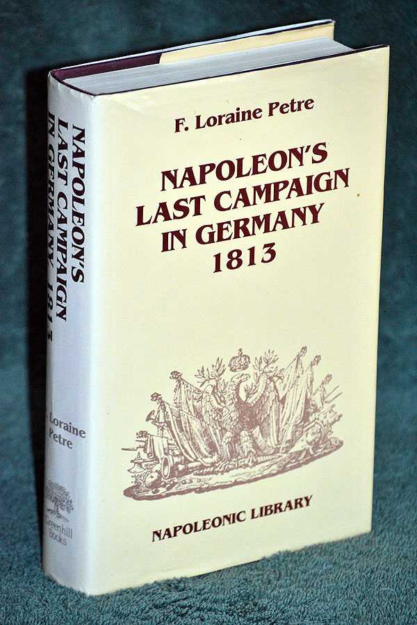 Napoleon's Last Campaign in Germany 1813